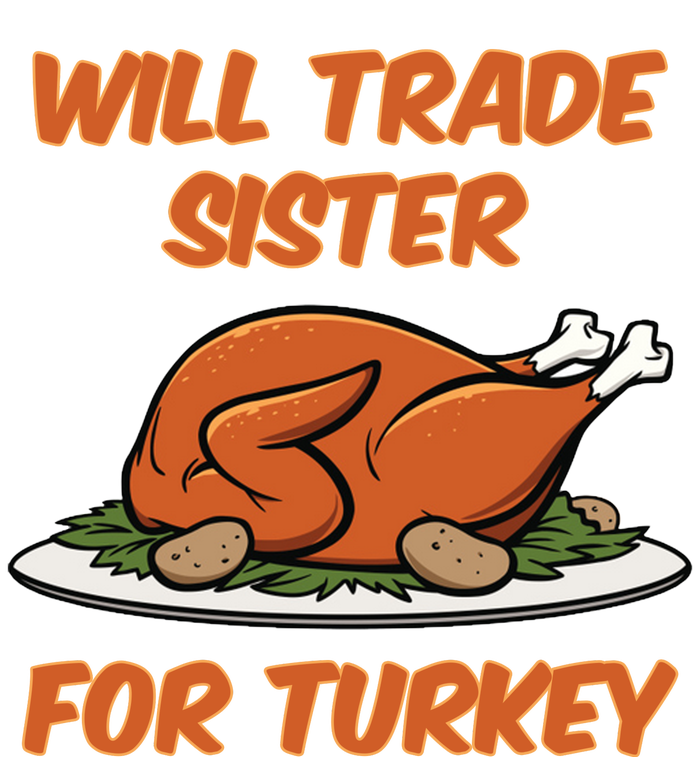 Will Trade Sister For Turkey Funny Thanksgiving Matching Family T-Shirt