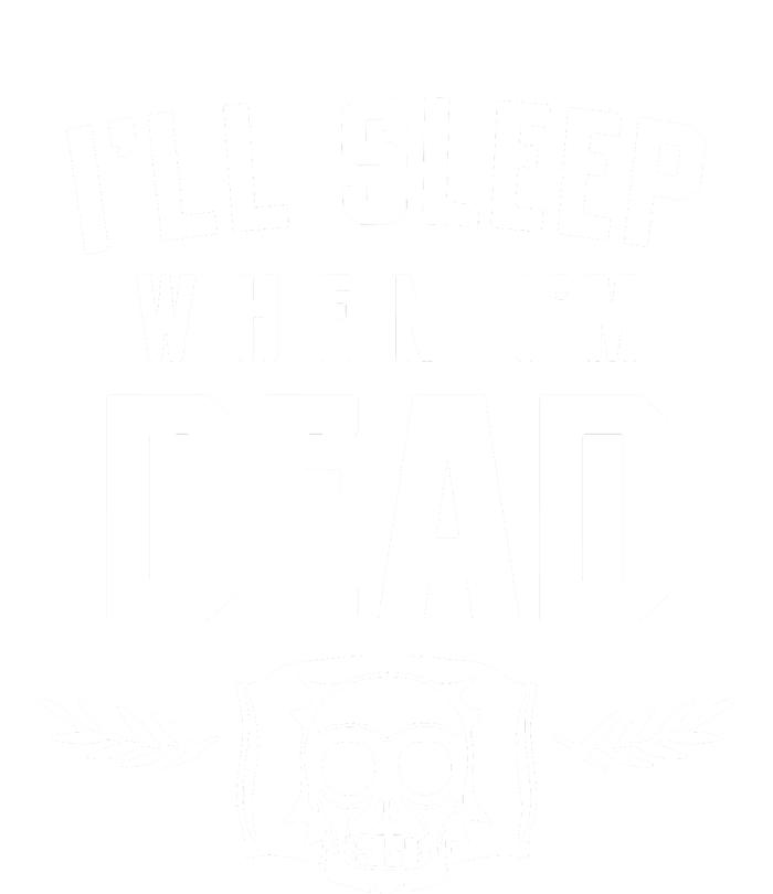 I'll Sleep When I'm Dead Magnet