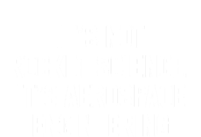 It's Not Rocket Science It's Aerospace Engineering Toddler Sweatshirt