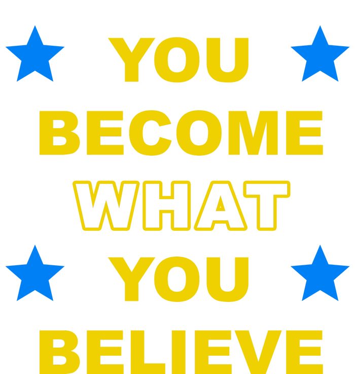 You Become What You Believe Magnet