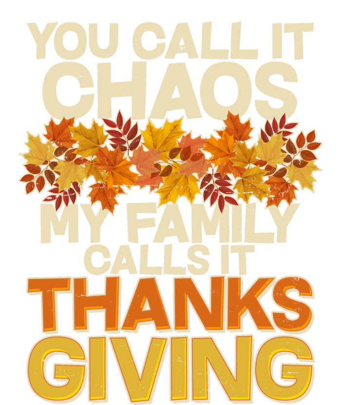 You Call It Chaos My Family Calls It Thanksgiving Cooling Performance Crew T-Shirt