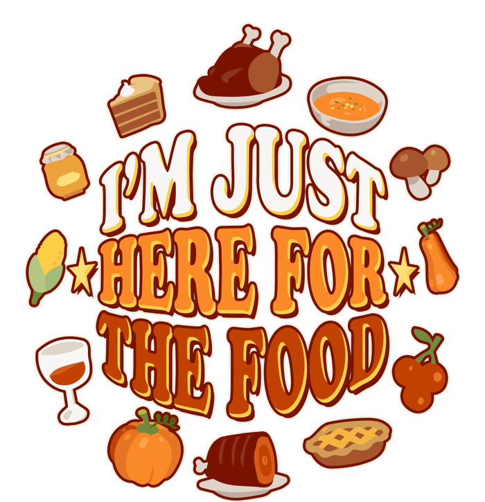 Thanksgiving I'm Just Here For The Food T-Shirt