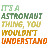 It's A Astronaut Thing You Wouldn't Understand Poster