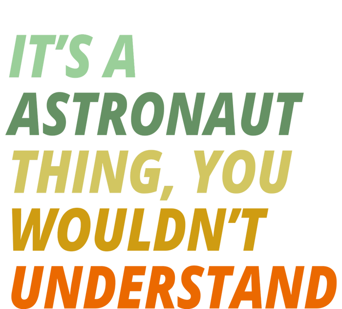 It's A Astronaut Thing You Wouldn't Understand Poster