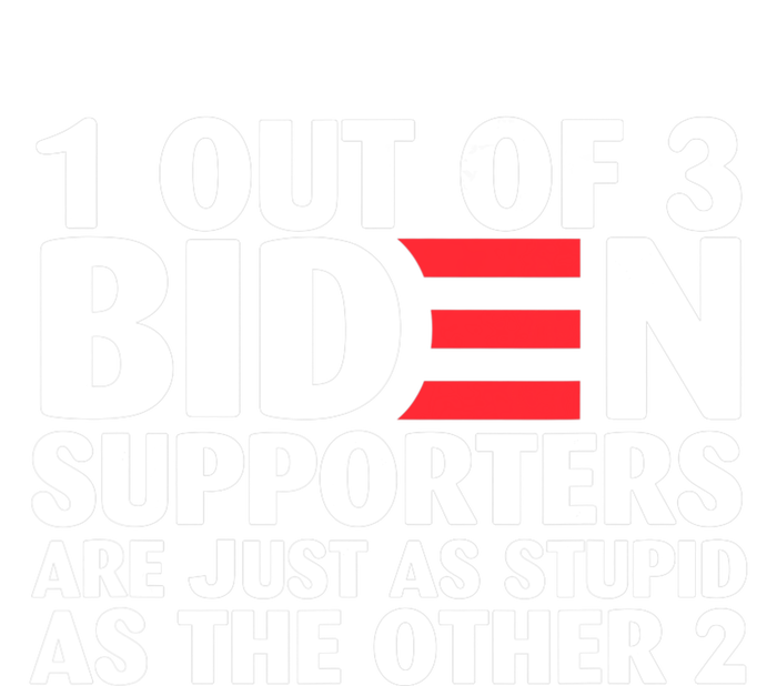 1 Out Of 3 Biden Supporters Are Just As Stupid Bumper Sticker