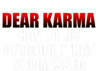 Dear Karma I Have A List Of People That You Missed Women's T-Shirt