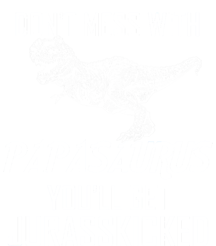 Don't Mess With Papasaurus Jurasskicked Hoodie