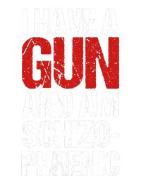 I Have A Gun And Am Schizophrenic T-Shirt