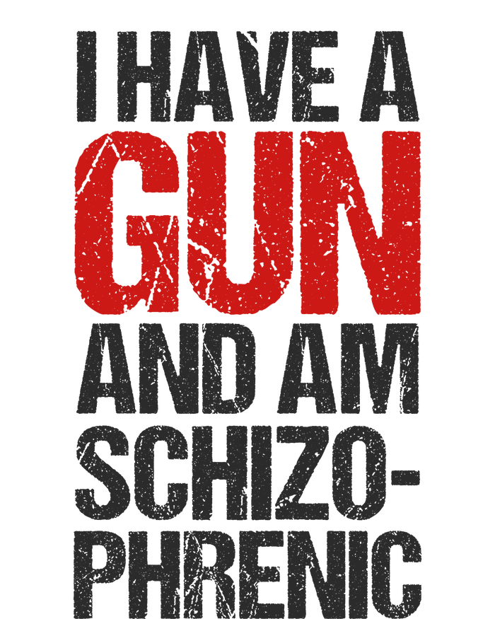 I Have A Gun And Am Schizophrenic Premium T-Shirt