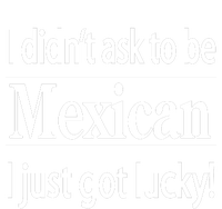 I Didn't Ask To Be Mexican I Just Got Lucky Ladies Essential Flowy Tank