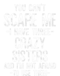 You Can't Scare Me I Have Three Crazy Sisters Funny Brother Adult ChromaSoft Performance T-Shirt