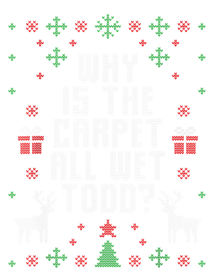 Ugly Christmas Sweater Why Is The Carpet Wet Todd? TShirt Sustainable Bucket Hat