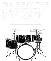 I'll Be In The Basement Drum Set Drumming Drummer Toddler T-Shirt