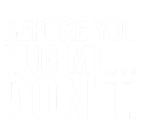 Before You Hug Me Don't TShirt Sustainable Beanie