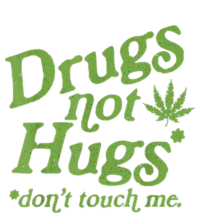 Drug Not Hugs Don't Touch Me Weed Canabis 420 TShirt Yupoong Adult 5-Panel Trucker Hat