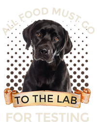 Labrador Gifts All Food Must Go To The Lab For Testing TShirt Poster