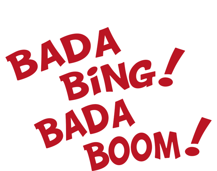 Bada Bing Bada Boom Tall T-Shirt