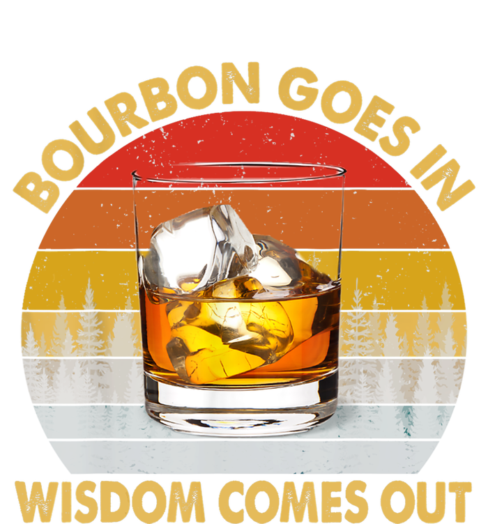 Bourbon Goes In Wisdom Comes Out Funny Bourbon S Lover TShirt T-Shirt