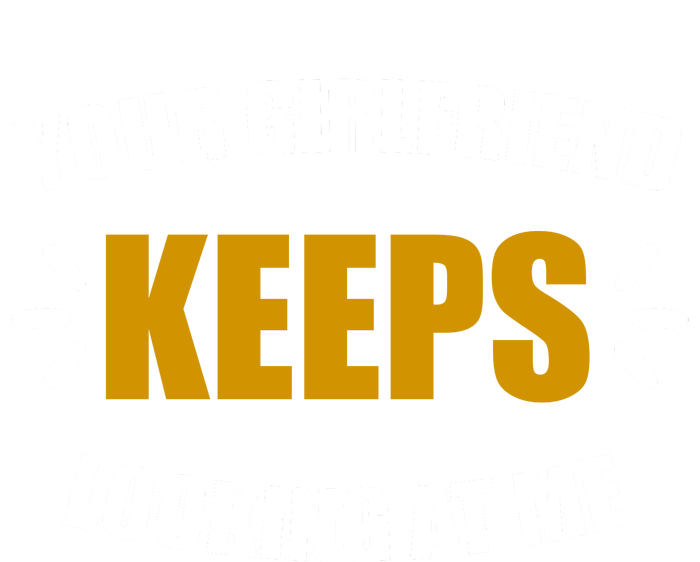 Your Girlfriend Keeps Looking At Me Tie-Dye Long Sleeve Shirt