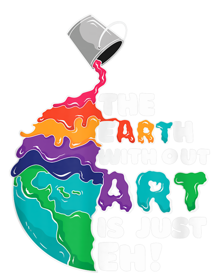 Earth Without Art Is Just EH T-Shirt