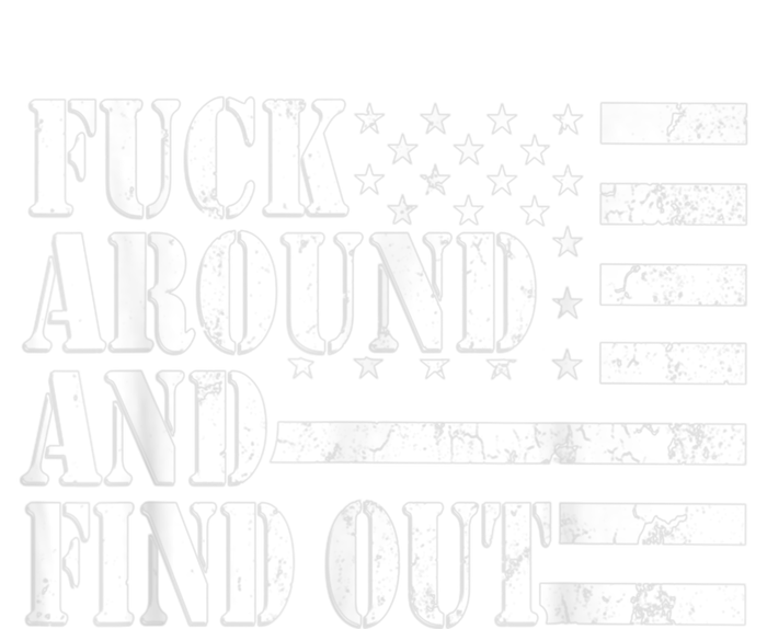 Fuck Around And Find Out American USA Flag Funny T-Shirt