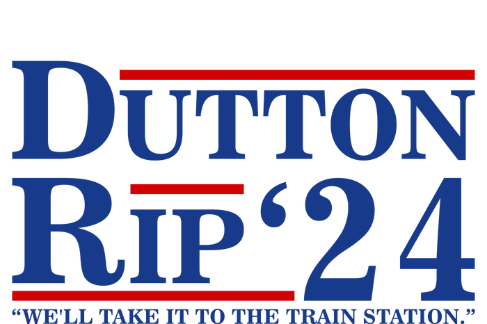 Dutton Rip 2024 We’ll Take It To The Train Station DuttonRip 2024 T-Shirt