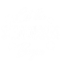 Womens Let The Shenanigans Begin Ing St Patricks Day TShirt T-Shirt