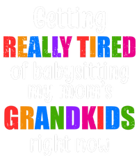 Really Tired Of Babysitting My Mom's Grandkids T-Shirt