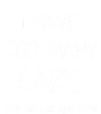 Funny Car Guy Gift I Have Too Many Cars Said No Car Guy Gift Women's T-Shirt