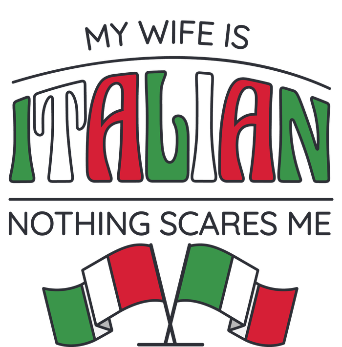 My Wife Is Italian Nothing Scares Me T-Shirt