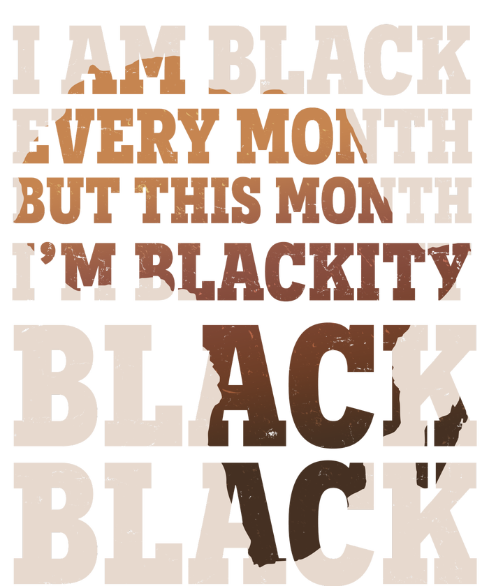 I Am Black Every Month This Month I'm Blackity Black Black Tall Long Sleeve T-Shirt