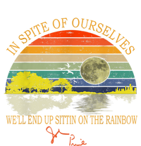 In SPite Of Ourselves We'll End Up Sittin On The Rainbow T-Shirt