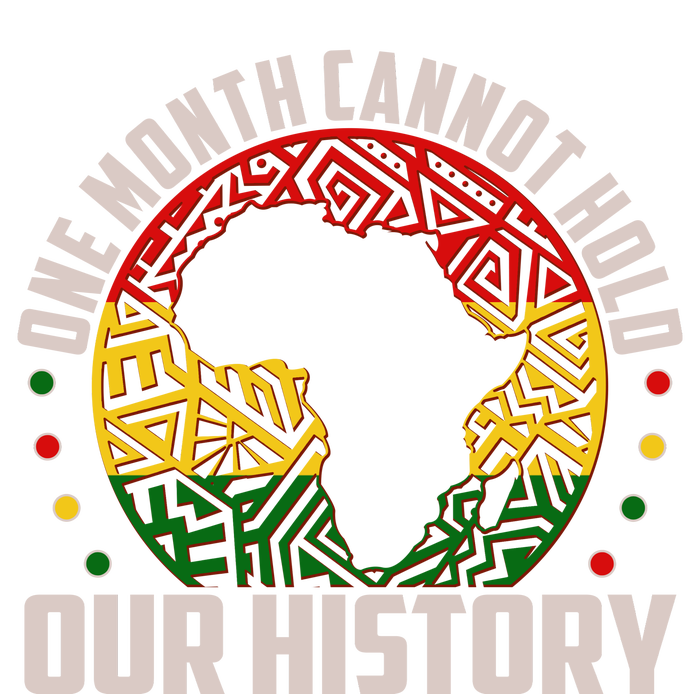 One Month Cannot Hold Our History Black History Month T-Shirt