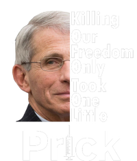 Dr Fauci Vaccine Killing Our Freedom Only Took One Little Prick Flat Bill Trucker Hat