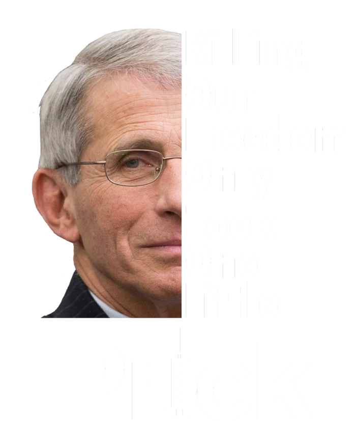 Dr Fauci Vaccine Killing Our Freedom Only Took One Little Prick Flat Bill Trucker Hat