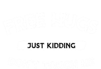 Free Hugs Just Kidding Don`t Touch Me Funny Gift Hoodie