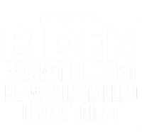 Biden Wasn’t Elected He Was Installed Like A Toilet T-Shirt