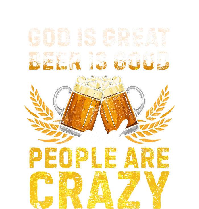 God Is Great Beer Is Good People Are Crazy Vintage Gift T-Shirt