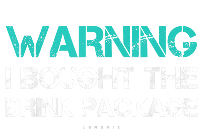 Warning I Bought The Drink Package Funny Cruise S Premium T-Shirt