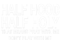 Half Hood Half Holy Pray With Me Funny Ladies Long Sleeve Shirt