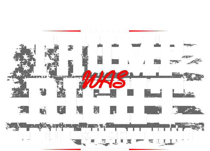 Patriotic Trump Was Right About Everything USA Flag T-Shirt