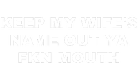 Keep My Wife's Name Out Ya Fkn Mouth Cooling Performance Crew T-Shirt