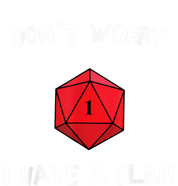 Dont Worry I Have A Plan Roleplaying Dice D20 Game Master T-Shirt