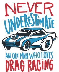 Never Underestimate An Old Man Who Loves Drag Racing Tall Long Sleeve T-Shirt