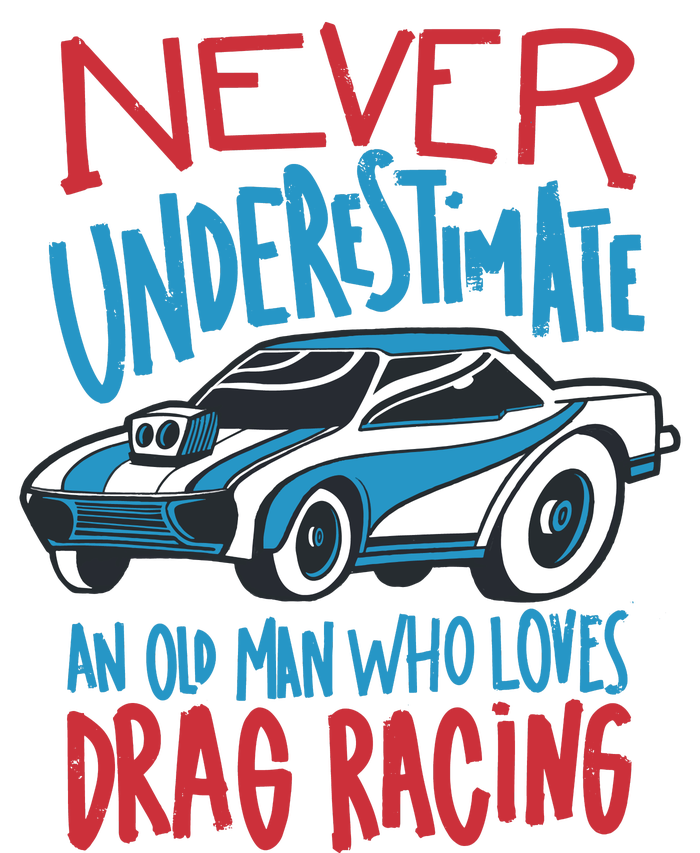 Never Underestimate An Old Man Who Loves Drag Racing Tall Long Sleeve T-Shirt