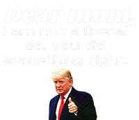 Dear Mom Not A Liberal Funny Trump T-Shirt