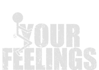 Fuck Your Feelings Long Sleeve Shirt