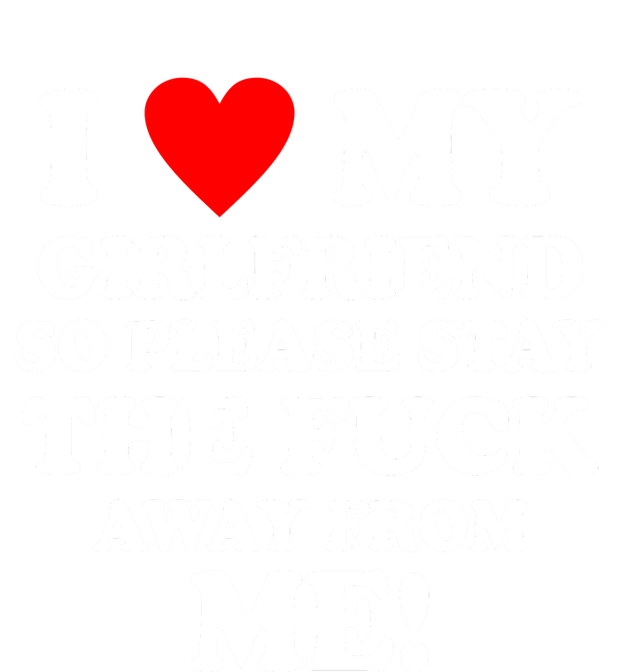 I Love My Girlfriend So Please Stay The F Away From Me Funny Softstyle Adult Sport Polo