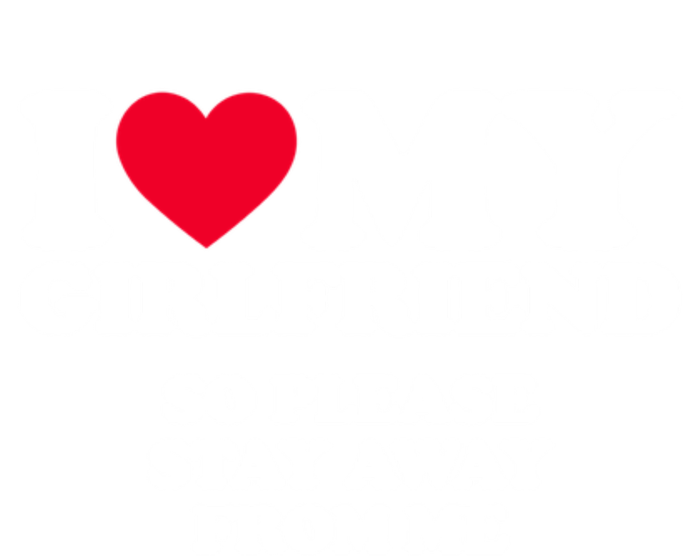 I Love My Girlfriend So Please Stay Away From Me Funny Poster