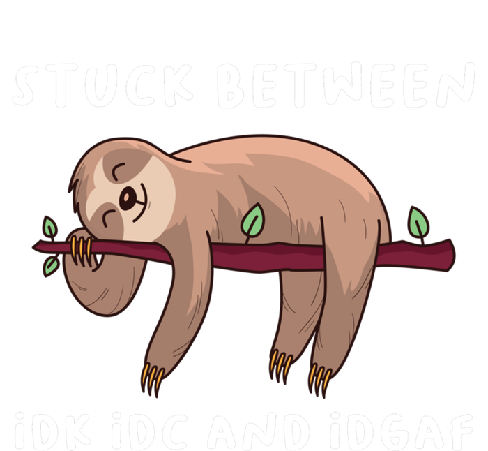 Stuck Between Idk Idc And Idgaf Sloth Lover Gift Great Gift T-Shirt